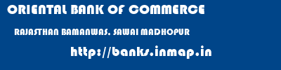 ORIENTAL BANK OF COMMERCE  RAJASTHAN BAMANWAS, SAWAI MADHOPUR    banks information 